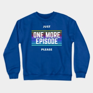 One more Episode Series junkie TV Pop Culture Crewneck Sweatshirt